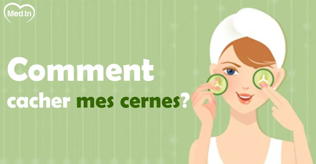 Comment cacher mes cernes ?